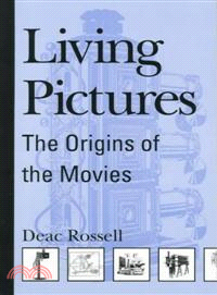 Living Pictures — The Origins of the Movies