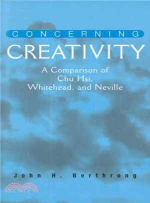 Concerning Creativity ― A Comparison of Chu Hsi, Whitehead, and Neville