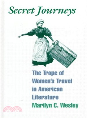 Secret Journeys ― The Trope of Women's Travel in American Literature