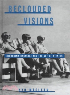 Beclouded Visions ― Hiroshima-Nagasaki and the Art of Witness