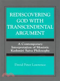 Rediscovering God With Transcendental Argument ― A Contemporary Interpretation of Monastic Kashmiri Saiva Philosophy