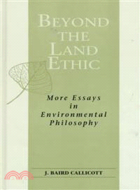 Beyond the Land Ethic—More Essays in Environmental Philosophy