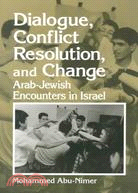 Dialogue, Conflict Resolution, and Change: Arab-Jewish Encounters in Israel