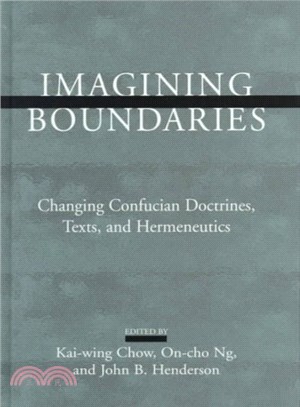 Imagining Boundaries ― Changing Confucian Doctrines, Texts, and Hermeneutics