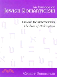 An Episode of Jewish Romanticism ― Franz Rosenzweig's the Star of Redemption