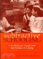 Subtractive Schooling ─ U.S.-Mexican Youth and the Politics of Caring