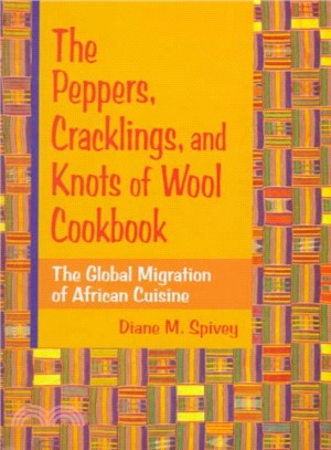 The Peppers, Cracklings, and Knots of Wool Cookbook ― The Global Migration of African Cuisine