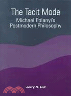 The Tacit Mode: Michael Polanyi's Postmodern Philosophy