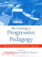 Revisiting a Progressive Pedagogy: The Developmental-Interaction Approach