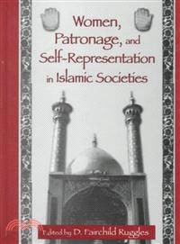 Women, Patronage, and Self-Representation in Islamic Societies