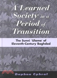 A Learned Society in a Period of Transition — The Sunni "Ulama" of Eleventh Century Baghdad