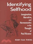 Identifying Selfhood: Imagination, Narrative, and Hermeneutics in the Thought of Paul Ricoeur