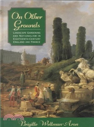 On Other Grounds ― Landscape Gardening and Nationalism in Eighteenth-Century England and France