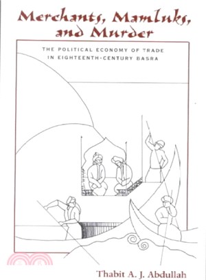 Merchants, Mamluks, and Murder ─ The Political Economy of Trade in Eighteenth-Century Basra