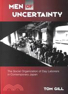 Men of Uncertainty: The Social Organization of Day Laborers in Contemporary Japan