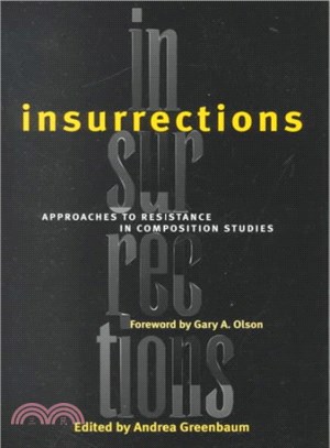 Insurrections ― Approaches to Resistance in Composition Studies