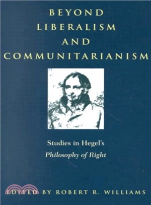 Beyond Liberalism and Communitarianism ― Studies in Hegel's Philosophy of Right