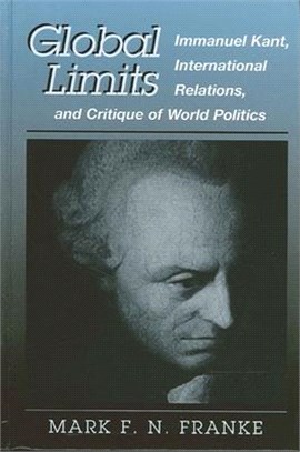 Global Limits ― Immanuel Kant, International Relations, and Critique of World Politics