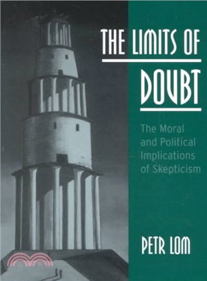 The Limits of Doubt ― The Moral and Political Implications of Skepticism