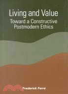 Living and Value: Toward a Constructive Postmodern Ethics