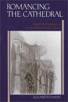 Romancing the Cathedral ― Gothic Architecture in Fin-De-Siecle French Culture