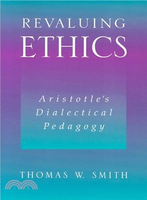 Revaluing Ethics ― Aristotle's Dialectical Pedagogy