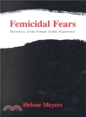 Femicidal Fears ― Narratives of the Female Gothic Experience