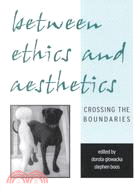 Between Ethics and Aesthetics: Crossing the Boundaries