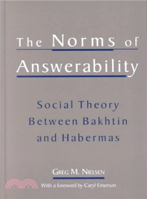 The Norms of Answerability ― Social Theory Between Bakhtin and Habermas