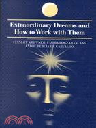 Extraordinary Dreams and How to Work With Them