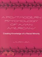 A Postmodern Psychology of Asian Americans ─ Creating Knowledge of a Racial Minority