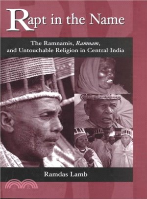 Rapt in the Name ― The Ramnamis, Ramnam, and Untouchable Religiou in Central India