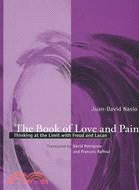 The Book of Love and Pain: Thinking at the Limit With Freud and Lacan