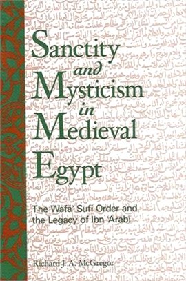 Sanctity And Mysticism in Medieval Egypt ― The Wafa Sufi Order And the Legacy of Ibn 'arabi