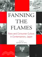 Fanning the Flames: Fans and Consumer Culture in Contemporary Japan