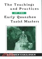 The Teachings and Practices of the Early Quanzhen Taoist Masters