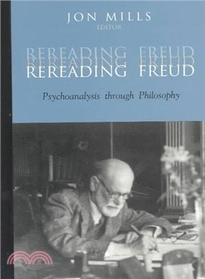 Rereading Freud ― Psychoanalysis Through Philosophy