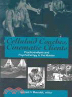 Celluloid Couches, Cinematic Clients: Psychoanalysis and Psychotherapy in the Movies