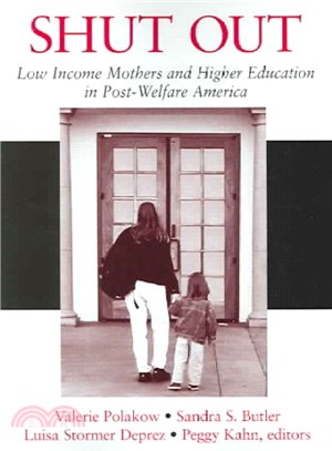 Shut Out ― Low Income Mothers and Higher Education in Post-Welfare America