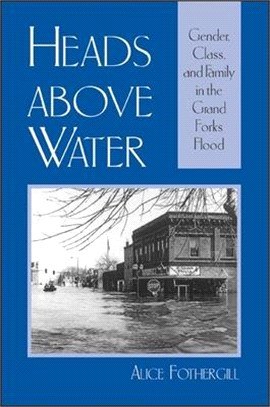 Heads Above Water ― Gender, Class, and Family in the Grand Forks Flood