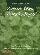 Green Man, Earth Angel: The Prophetic Tradition and the Battle for the Soul of the World
