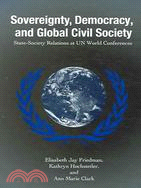 Sovereignty, Democracy, And Global Civil Society: State-society Relations at Un World Conferences