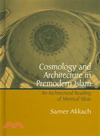 Cosmology And Architecture In Premodern Islam—An Architectural Reading Of Mystical Ideas