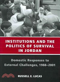 Institutions And the Politics of Survival in Jordan ― Domestic Responses to External Challenges, 1988-2001