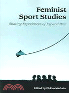 Feminist Sport Studies: Sharing Experiences Of Joy And Pain