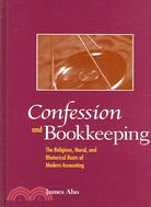 Confession And Bookkeeping: The Religious, Moral, And Rhetorical Roots Of Modern Accounting