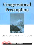 Congressional Preemption: Regulatory Federalism