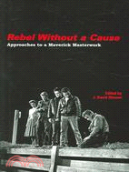 Rebel Without a Cause: Approaches to a Maverick Masterwork