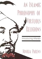 An Islamic Philosophy of Virtuous Religions: Introducing Alfarabi