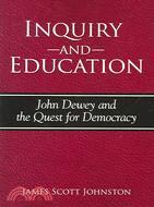 Inquiry And Education: John Dewey And the Quest for Democracy